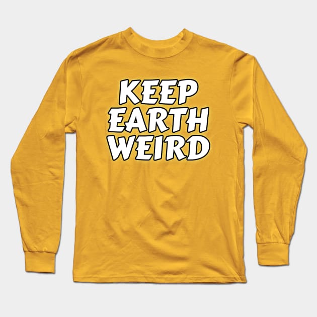 Keep Earth Weird (solid white) Long Sleeve T-Shirt by Elvira Khan